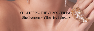 Shattering the Glass Ceiling: How the Rise of the She Economy is Changing the Face of Fine Jewellery Investing