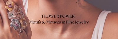 Flower Power: The Science Behind Why Flowers Make You Happy & Top Floral Motifs in Fine Jewelry