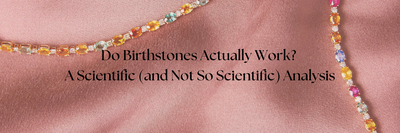 Do Birthstones Actually Work? A Scientific (and Not So Scientific) Analysis