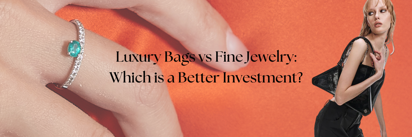 LuxuryBags vs Fine Jewelry: Which is a Better Investment?
