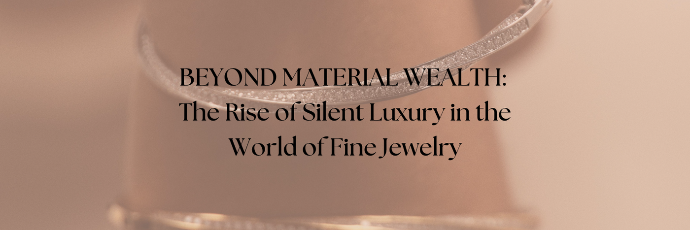 Silent luxury and Fine Jewelry