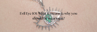 Evil Eye Jewelry 101: What It Means and Why You Should Be Wearing It